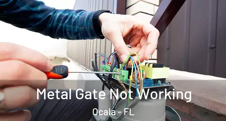  Metal Gate Not Working Ocala - FL