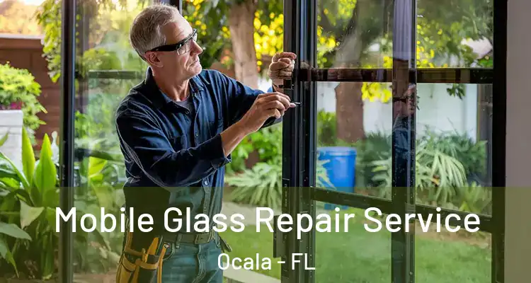  Mobile Glass Repair Service Ocala - FL