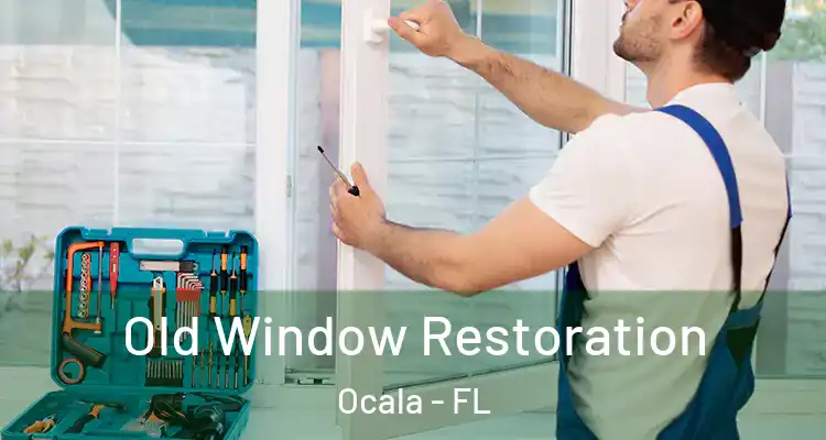  Old Window Restoration Ocala - FL